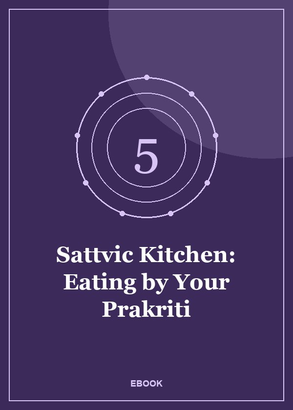 Sattvic Kitchen: Eating by Your Prakriti
